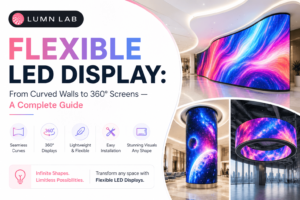 Flexible LED Display: From Curved Walls to 360° Screens — A Complete Guide